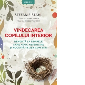 Carte Vindecarea copilului interior Autor Stefanie Stahl