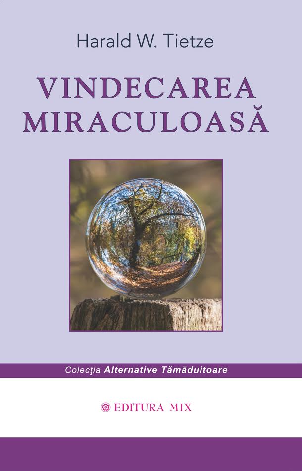 Carte Vindecarea miraculoasa autor Harald W. Tietze editura Mix