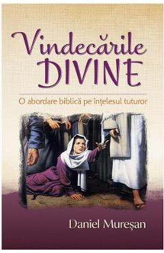 Carte Vindecarile divine - Daniel Muresan editura Daniel Muresan