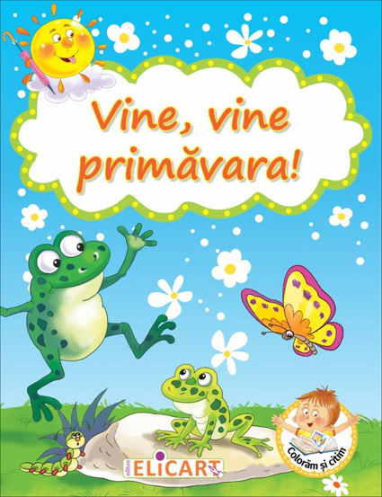 Carte Vine vine primavara! editura Elicart