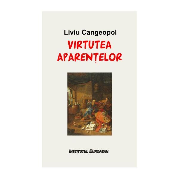Carte Virtutea aparentelor - Liviu Cangeopol
