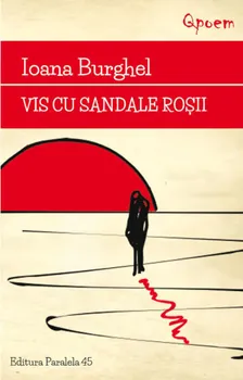 Carte Vis cu sandale rosii/Ioana Burghel editura Paralela 45