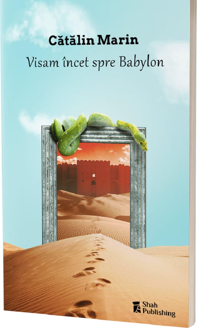 Carte Visam incet spre Babylon autor Catalin Marin editura Shah Publishing
