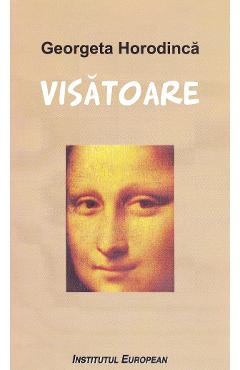 Carte Visatoare - Georgeta Horodinca editura Georgeta Horodinca