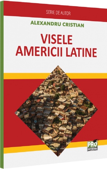 Carte Visele Americii Latine editura Universul Juridic