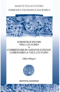 Carte Visul lui Scipio. Somnivm Scipionis - Marcus Tullius Cicero editura Marcus Tullius Cicero