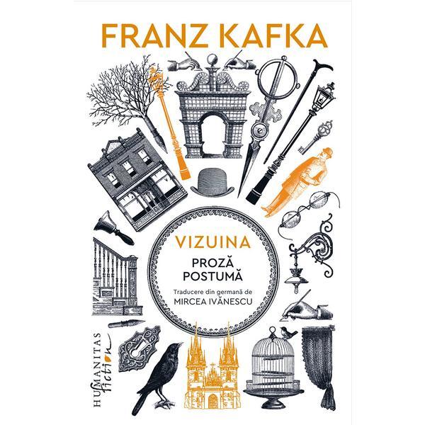 Carte Vizuina. Proza postuma - Franz Kafka