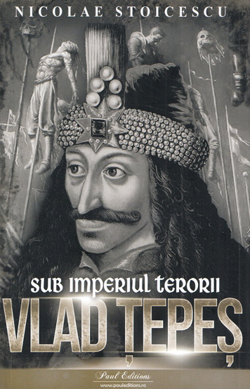 Carte Vlad Tepes. Sub imperiul terorii editura Paul Editions