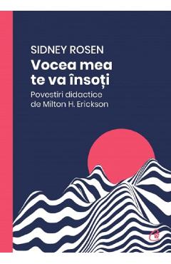 Carte Vocea mea te va insoti - Sidney Rosen editura Sidney Rosen