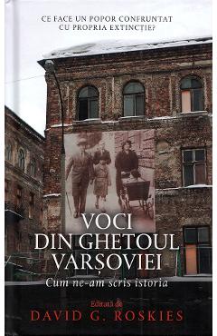 Carte Voci din ghetoul Varsoviei - David G. Roskies editura David G. Roskies
