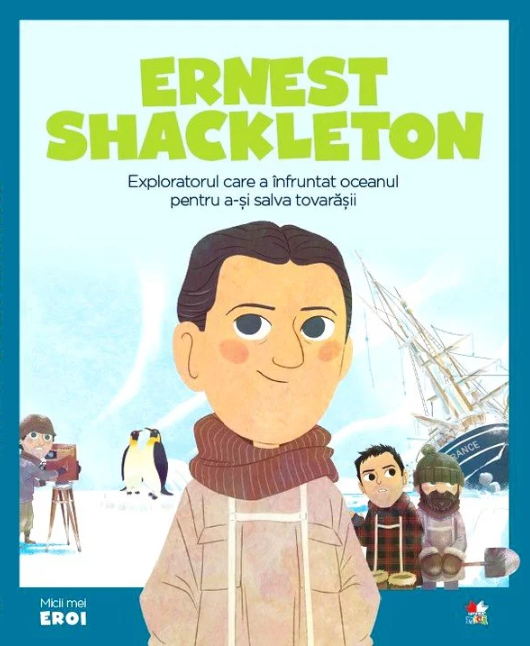 Carte Volumul 46. MICII EROI. Ernest Shackleton editura Litera