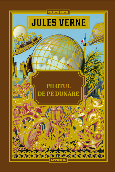 Carte Volumul 47. Jules Verne. Pilotul de pe Dunare editura Litera