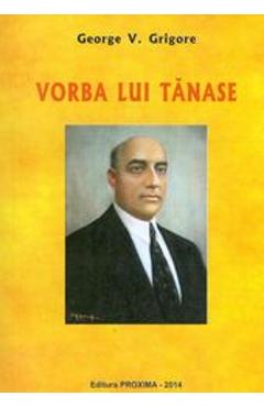 Carte Vorba Lui Tanase - George V. Grigore editura George V. Grigore