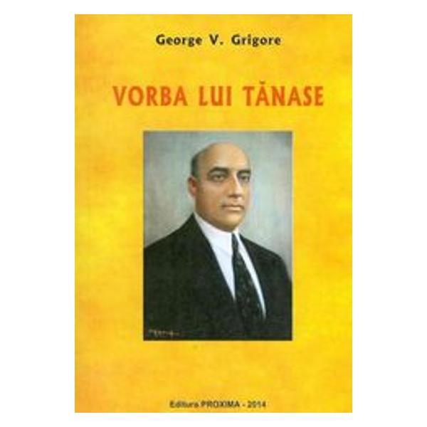 Carte Vorba Lui Tanase - George V. Grigore