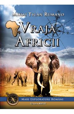 Carte Vraja Africii - Mihai Tican Rumano editura Mihai Tican Rumano