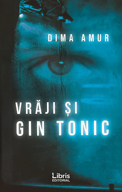 Carte Vraji si gin tonic autor Dima Amur editura Libris Editorial