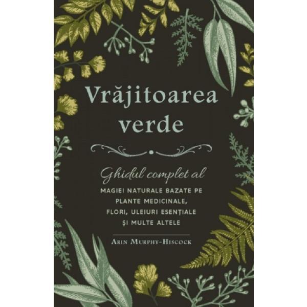 Carte Vrajitoarea verde - Arin Murphy-Hiscock