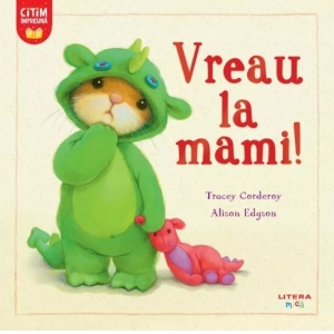 Carte Vreau la mami! Autori Tracey Corderoy