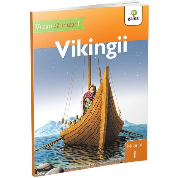Carte Vreau sa citesc! Nivelul 1. Vikingii