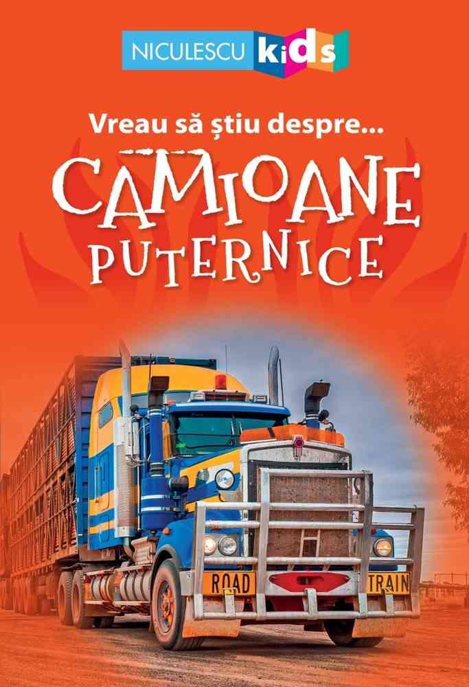 Carte Vreau să ştiu despre... Camioane Puternice editura Niculescu