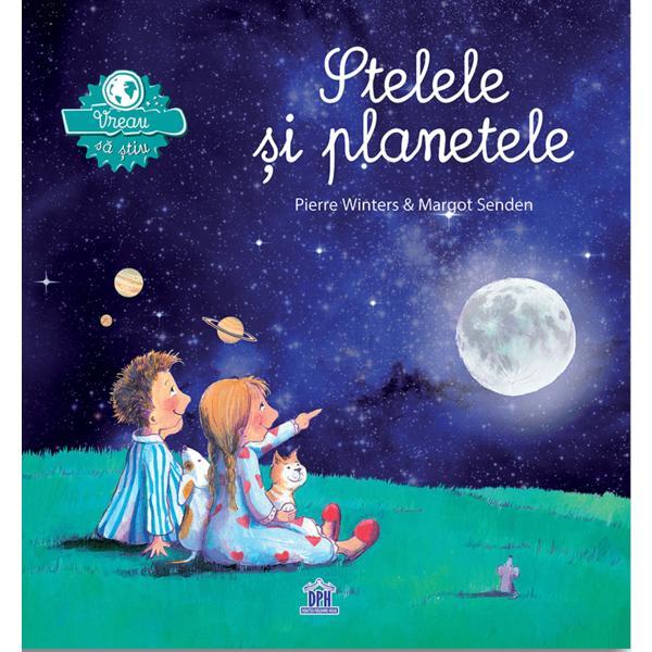 Carte Vreau sa stiu: stelele si planetele - pierre winters
