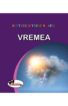 Carte Vremea. Sunt mic si vreau sa aflu editura Autor Anonim