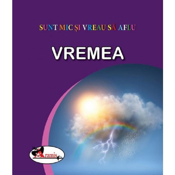 Carte Vremea. Sunt mic si vreau sa aflu