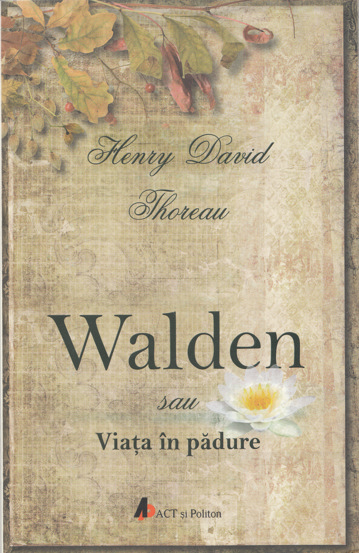 Carte Walden sau viața în pădure editura Act si Politon