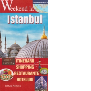 Carte Weekend la Istanbul. Ghid turistic