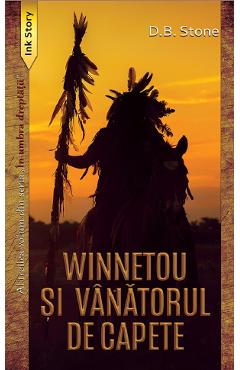 Carte Winnetou si vanatorul de capete. Seria In umbra dreptatii Vol.3 - D.B. Stone editura D.B. Stone