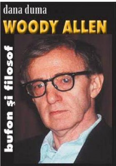 Carte Woody Allen. Bufon si filosof autor Dana Duma editura Ideea Europeana