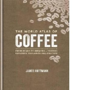 Carte World Atlas Of Coffee Autor James Hoffmann