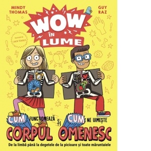 Carte Wow in lume. Cum functioneaza si cum ne uimeste corpul omenesc Autori Guy Raz