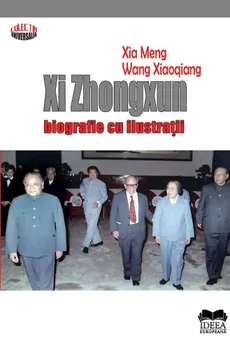 Carte Xi Zhongxun. Biografie cu ilustratii/Maria Balasa