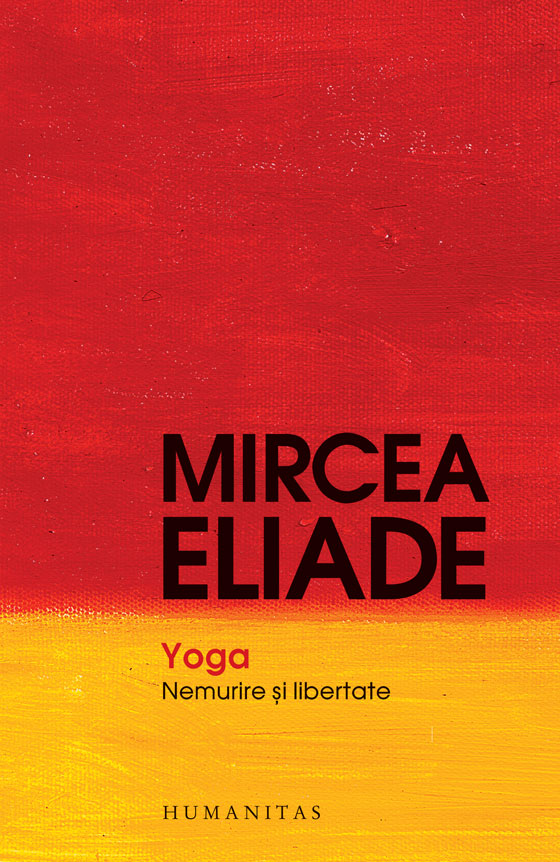 Carte Yoga autor Mircea Eliade editura Humanitas