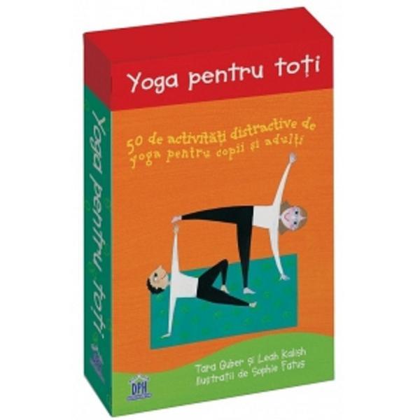 Carte Yoga pentru toti. 50 de activitati distractive de yoga pentru copii si adulti