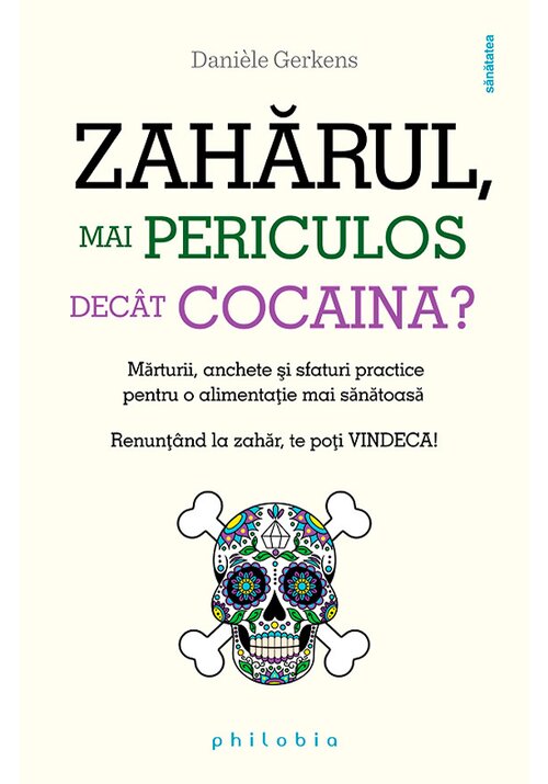 Carte Zaharul - mai periculos decat cocaina editura Philobia