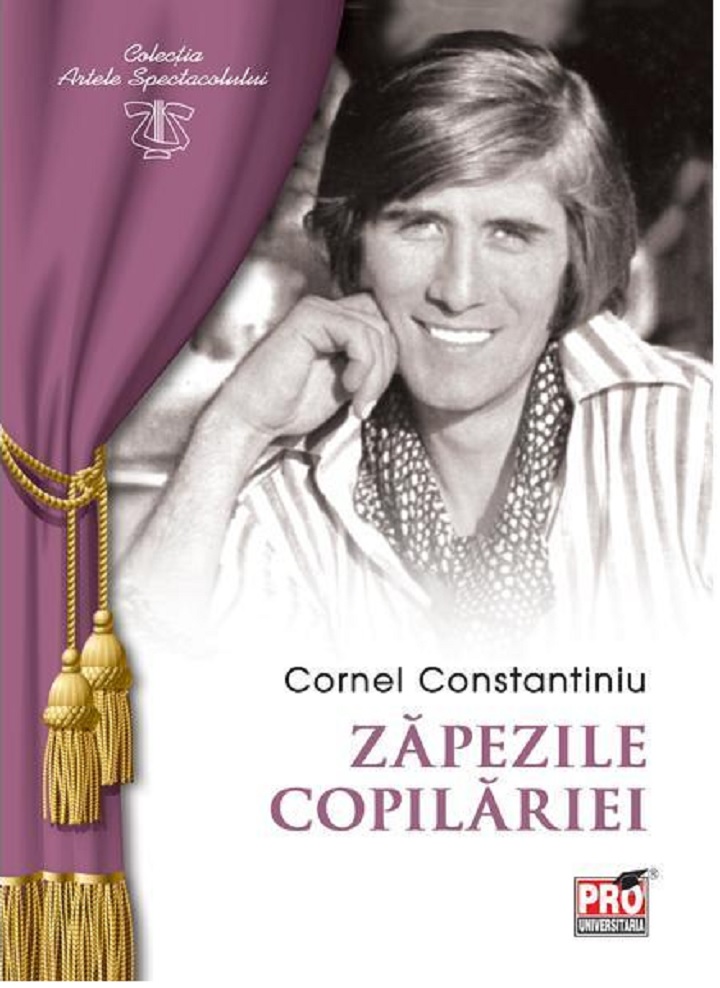 Carte Zapezile copilariei autor Cornel Constantiniu editura Pro Universitaria