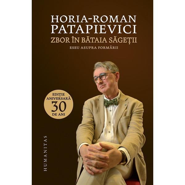 Carte Zbor in bataia sagetii - Horia-Roman Patapievici