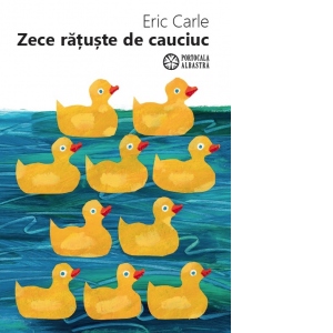 Carte Zece ratuste de cauciuc Autor Eric Carle