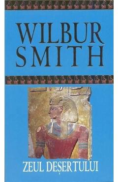 Carte Zeul desertului - Wilbur Smith editura Wilbur Smith
