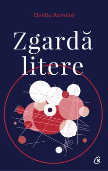 Carte Zgarda litere/Ovidiu Komlod editura Curtea Veche Publishing