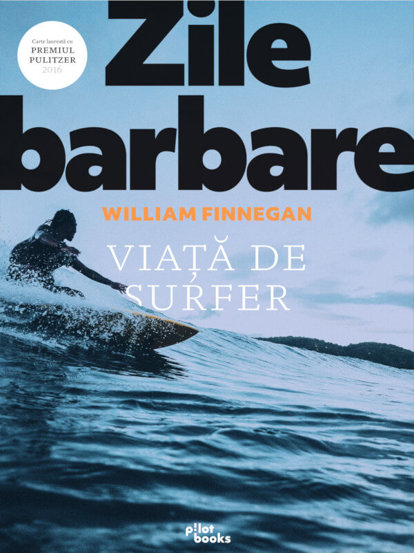 Carte Zile barbare. Viata de surfer editura Pilot Books