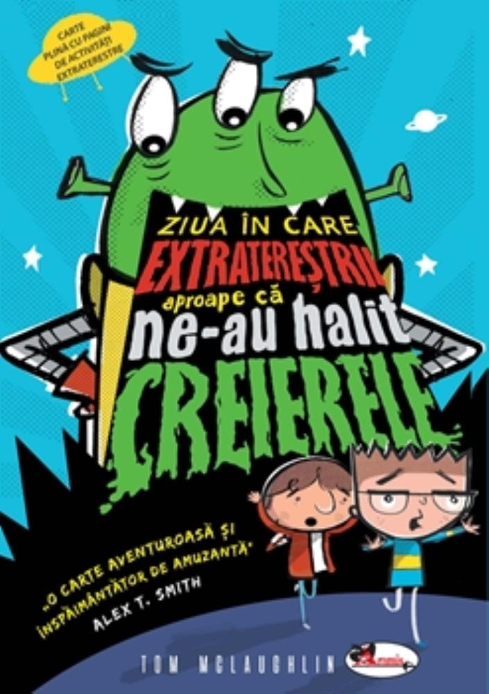 Carte Ziua in care extraterestrii aproape ca ne-au halit creierii editura Aramis