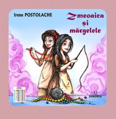 Carte Zmeoaica si margelele autor Irene Postolache editura Junimea