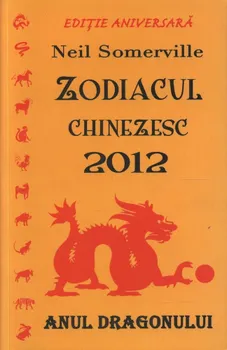 Carte Zodiacul chinezesc 2012. Anul Dragonului/Neil Somerville editura Lider
