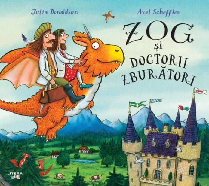 Carte Zog si doctorii zburatori autor Julia Donaldson editura Litera