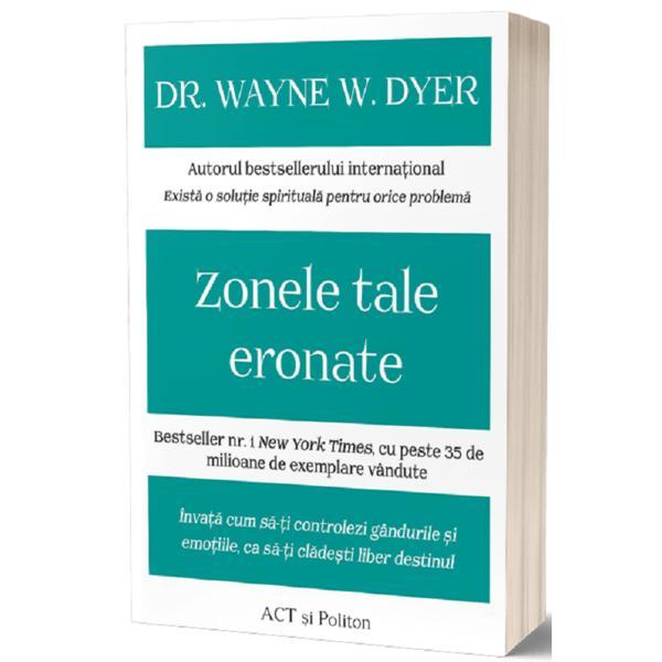 Carte Zonele tale eronate - Wayne W. Dyer
