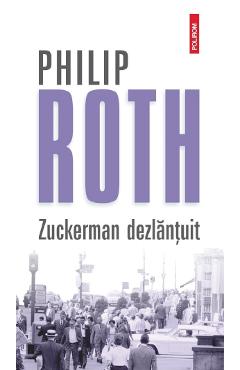 Carte Zuckerman dezlantuit. Seria Zuckerman inlantuit Vol.2 - Philip Roth editura Philip Roth