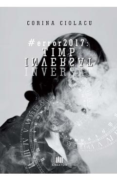 Carte #error2017: Timp inversat - Corina Ciolacu editura Corina Ciolacu